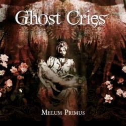 Ghost Cries : Melum Primus